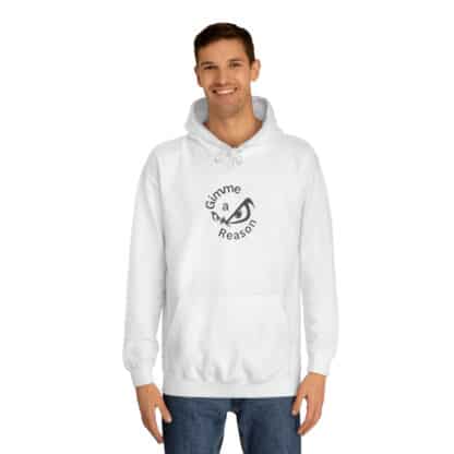 Gimme A Reason Unisex College Hoodie