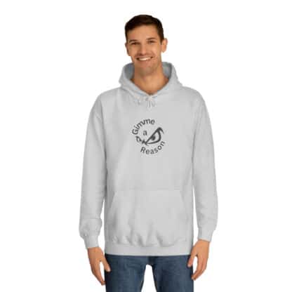 Gimme A Reason Unisex College Hoodie