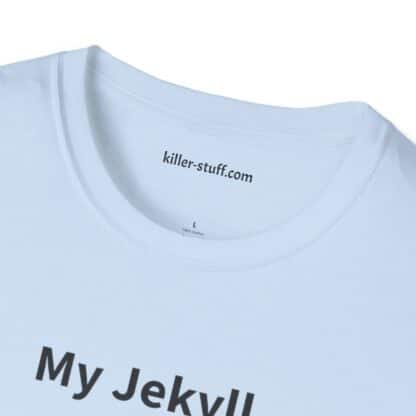 My Jekyll Is Hyde-ing Unisex Softstyle T-Shirt