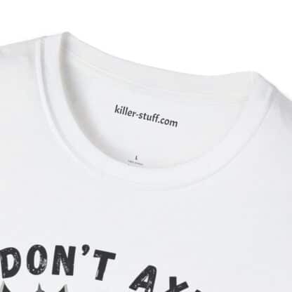 Dont Axe Dont Tell Unisex Softstyle T-Shirt