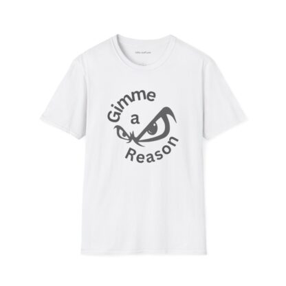 Gimme A Reason Unisex Softstyle T-Shirt