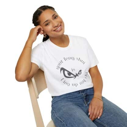 Your Feng-Shui Is F-Ing Up My Chi Unisex Softstyle T-Shirt