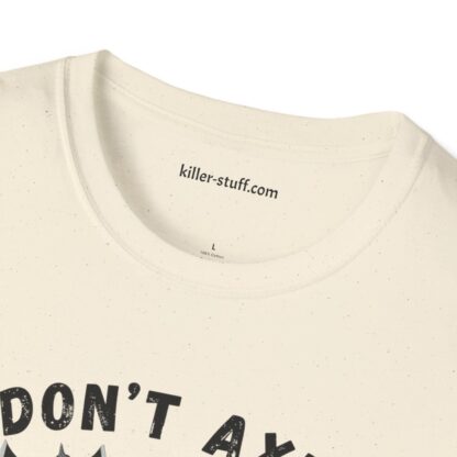 Dont Axe Dont Tell Unisex Softstyle T-Shirt