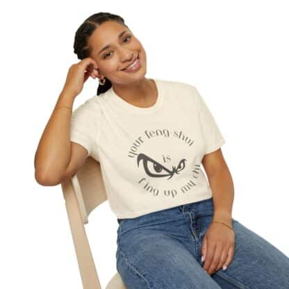 Your Feng-Shui Is F-Ing Up My Chi Unisex Softstyle T-Shirt