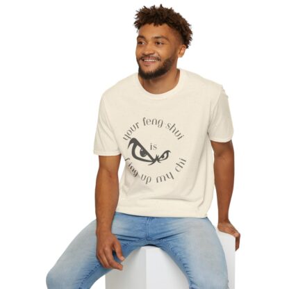 Your Feng-Shui Is F-Ing Up My Chi Unisex Softstyle T-Shirt