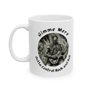 Gimme More Outta Control Rock And Roll Ceramic Mug 11oz