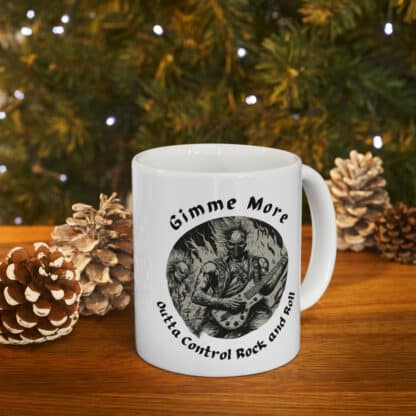 Gimme More Outta Control Rock And Roll Ceramic Mug 11oz