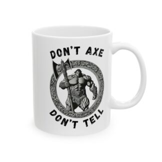 Dont Axe Dont Tell Ceramic Mug