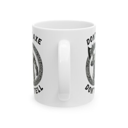 Dont Axe Dont Tell Ceramic Mug