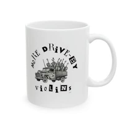 More Drive-By Violins Ceramic Mug 11oz