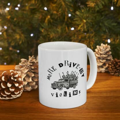 More Drive-By Violins Ceramic Mug 11oz