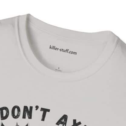 Dont Axe Dont Tell Unisex Softstyle T-Shirt