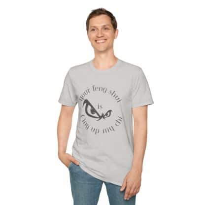 Your Feng-Shui Is F-Ing Up My Chi Unisex Softstyle T-Shirt