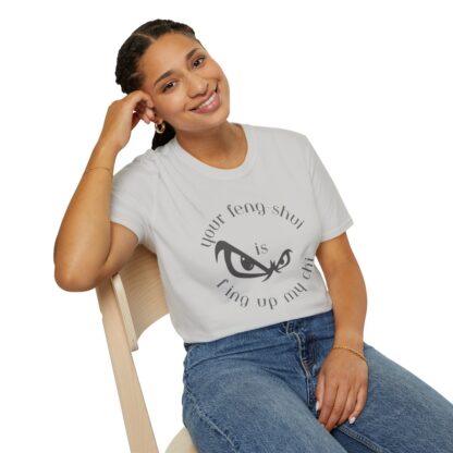 Your Feng-Shui Is F-Ing Up My Chi Unisex Softstyle T-Shirt