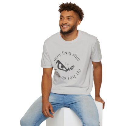 Your Feng-Shui Is F-Ing Up My Chi Unisex Softstyle T-Shirt