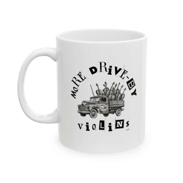 More Drive-By Violins Ceramic Mug 11oz